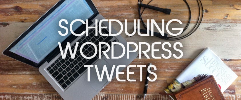Scheduling WordPress Post Tweets with WordTwit
